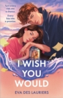 I Wish You Would : the summer's swooniest YA romance - Book