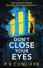 Don't Close Your Eyes : An absolutely gripping psychological thriller with a twist that will keep you up all night - Book