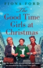 The Good Time Girls at Christmas : The next heartwarming and festive wartime saga - Book