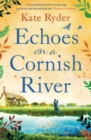 Echoes on a Cornish River : a captivating romantic Cornish timeslip novel - Book
