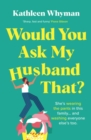 Would You Ask My Husband That? : An absolutely hilarious, laugh out loud page turner - Book