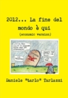 2012... La fine del mondo ? qui (economic version) - Book