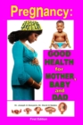 Pregnancy : Good Health for Mother, Baby and Dad - Book