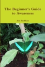 The Beginner's Guide to Awareness - Book