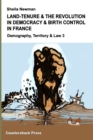 Land Tenure & the Revolution in Democracy & Birth-Control in France : Demography, Territory & Law 3 - Book