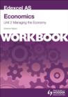 Edexcel AS Economics Unit 2 Workbook: Managing the Economy : Workbook Unit 2 - Book
