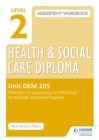 Level 2 Health & Social Care Diploma LD 206 Assessment Workbook: Principles of supporting an individual to maintain personal hygeine - Book