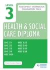 Level 3 Health and Social Care Diploma Assessment Pack: Mandatory Unit Workbooks - Book