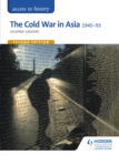 Access to History: The Cold War in Asia 1945-93 for OCR Second Edition - eBook