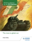 Access to History for the IB Diploma: The move to global war - Book