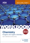 AQA AS/A Level Year 1 Chemistry Workbook: Inorganic and organic chemistry 1 - Book
