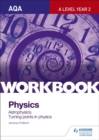 AQA A-Level Year 2 Physics Workbook: Astrophysics; Turning points in physics - Book
