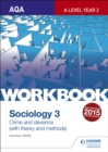 AQA Sociology for A Level Workbook 3: Crime and Deviance with Theory - Book