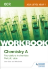 OCR AS/A Level Year 1 Chemistry A Workbook: Foundations in chemistry; Periodic table - Book