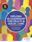 Level 5 Diploma in Leadership for Health and Social Care 2nd Edition - Book