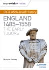My Revision Notes: OCR AS/A-level History: England 1485-1558: The Early Tudors - Book