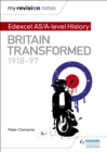 My Revision Notes: Edexcel AS/A-level History: Britain transformed, 1918-97 - Book