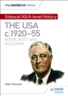 My Revision Notes: Edexcel AS/A-level History: The USA, c1920-55: boom, bust and recovery - Book
