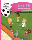 Reading Planet - Kick It! - Pink B: Comet Street Kids - Book