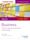 Edexcel A-level Business Student Guide: Theme 3: Business decisions and strategy - Book