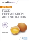 My Revision Notes: OCR GCSE Food Preparation and Nutrition - Book