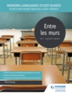 Modern Languages Study Guides: Entre les murs : Film Study Guide for AS/A-level French - Book