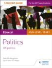 Edexcel AS/A-level Politics Student Guide 1: UK Politics - Book