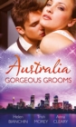 Australia: Gorgeous Grooms : The Andreou Marriage Arrangement / His Prisoner in Paradise / Wedding Night with a Stranger - eBook