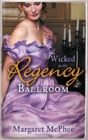 Wicked in the Regency Ballroom : The Wicked Earl / Untouched Mistress - eBook