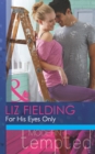 For His Eyes Only (Mills & Boon Modern Tempted) - eBook