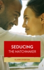 Seducing the Matchmaker - eBook