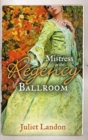 Mistress in the Regency Ballroom : The Rake's Unconventional Mistress / Marrying the Mistress - eBook