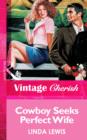 Cowboy Seeks Perfect Wife - eBook