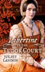 LIBERTINE in the Tudor Court : One Night in Paradise / a Most Unseemly Summer - eBook