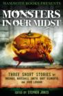 Mammoth Books presents Monsters in Our Midst : Three Stories by Michael Marshall Smith, Gary Kilworth and John Langan - eBook