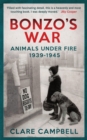 Bonzo's War : Animals Under Fire 1939 -1945 - Book