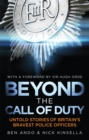 Beyond The Call Of Duty : Untold Stories of Britain's Bravest Police Officers - Book