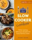 The Slow Cooker Cookbook : Time-Saving Delicious Recipes for Busy Family Cooks - eBook