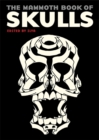 The Mammoth Book Of Skulls : Exploring the Icon - from Fashion to Street Art - Book