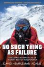 No Such Thing As Failure : The Extraordinary Life of a Great British Adventurer - eBook