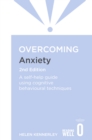 Overcoming Anxiety, 2nd Edition : A self-help guide using cognitive behavioural techniques - eBook