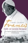 Francis: Pope of Good Promise : From Argentina's Bergoglio to the World's Francis - eBook