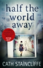Half the World Away : a chilling evocation of a mother's worst nightmare - eBook