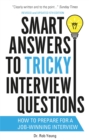 Smart Answers to Tricky Interview Questions : How to prepare for a job-winning interview - Book