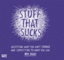 Stuff That Sucks : Accepting what you can't change and committing to what you can - Book