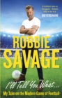 I'll Tell You What... : My Take on the Modern Game of Football - eBook