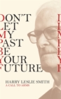 Don't Let My Past Be Your Future : A Call to Arms - Book