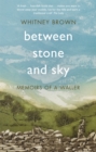 Between Stone and Sky : Memoirs of a Waller - Book