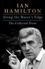 Along the Razor's Edge : The Collected Prose - Book