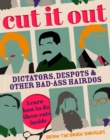 Cut It Out : Dictators, Despots and Other Badass Hairdos - eBook